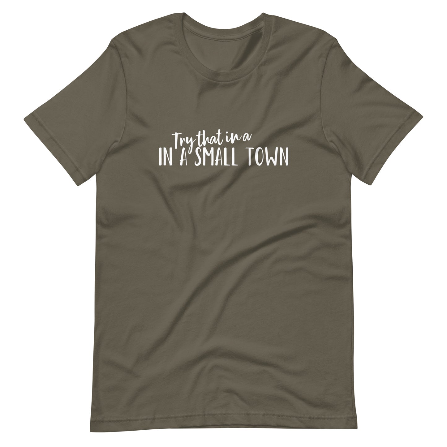 Try that in a Small Town T-shirt