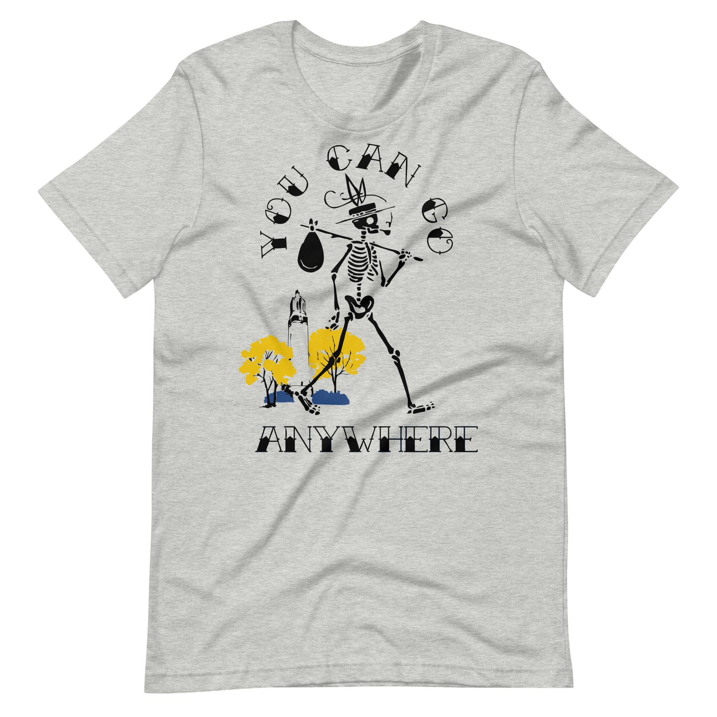 You Can Go Anywhere T-Shirt