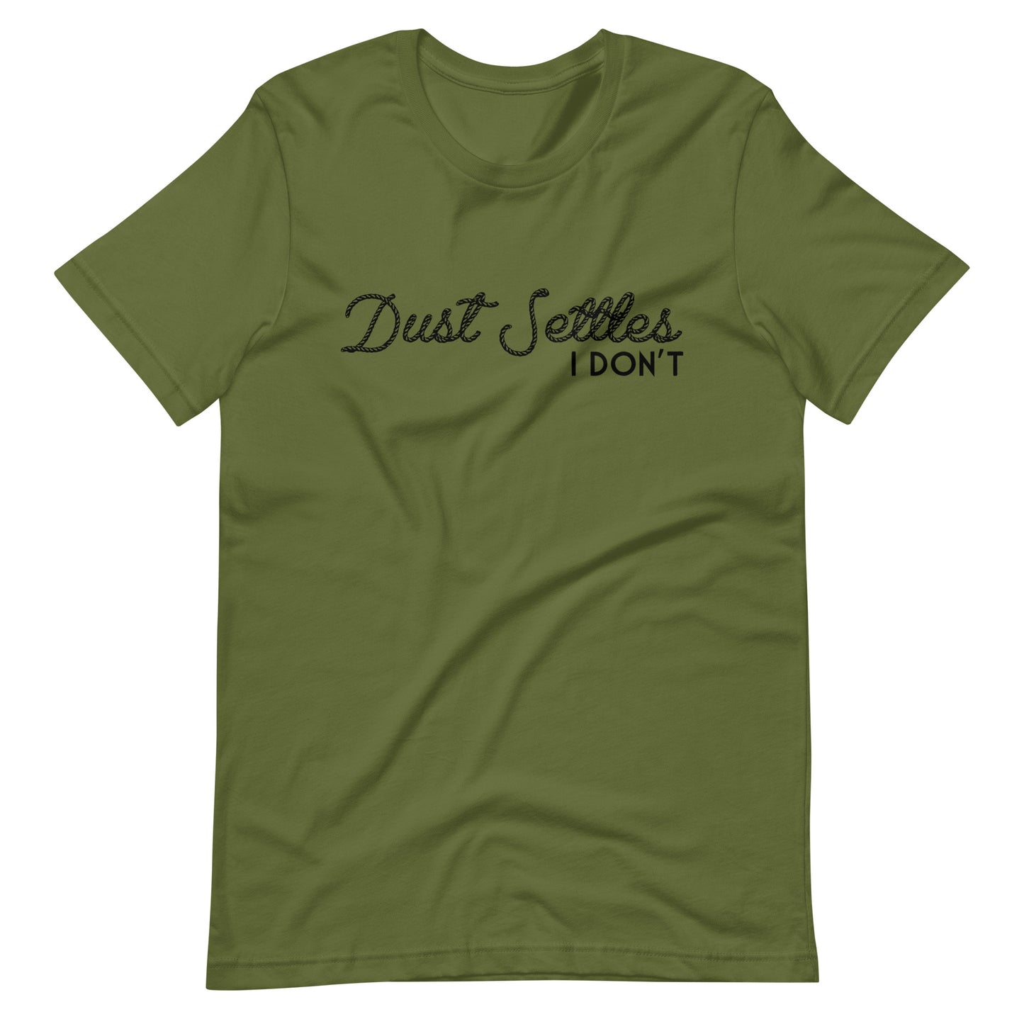 Dust Settles, I Don't T-shirt