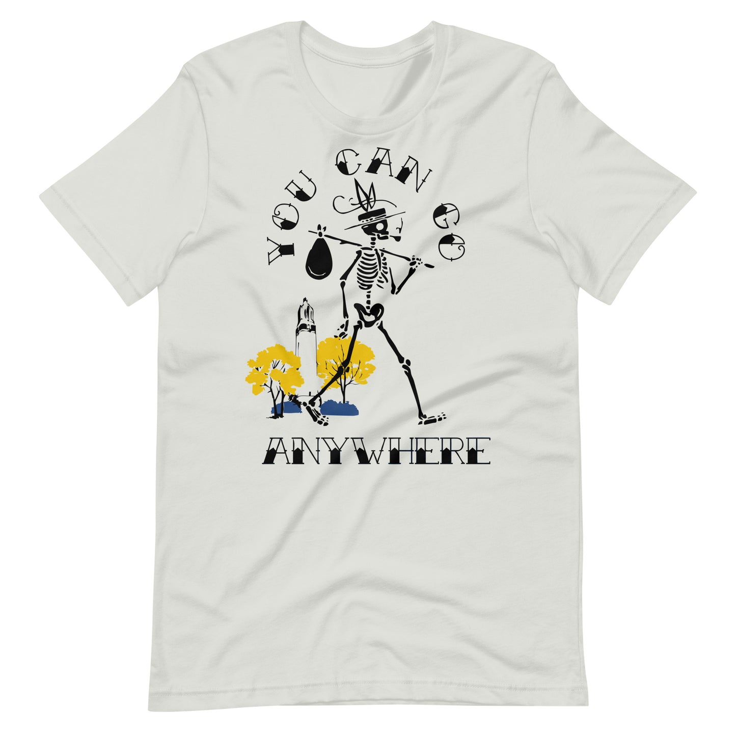 You Can Go Anywhere T-Shirt